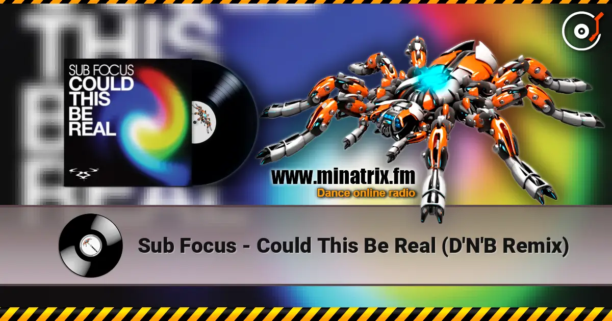 Sub Focus - Could This Be Real (D'N'B Remix) escuchar online en alta calidad | Minatrix.FM