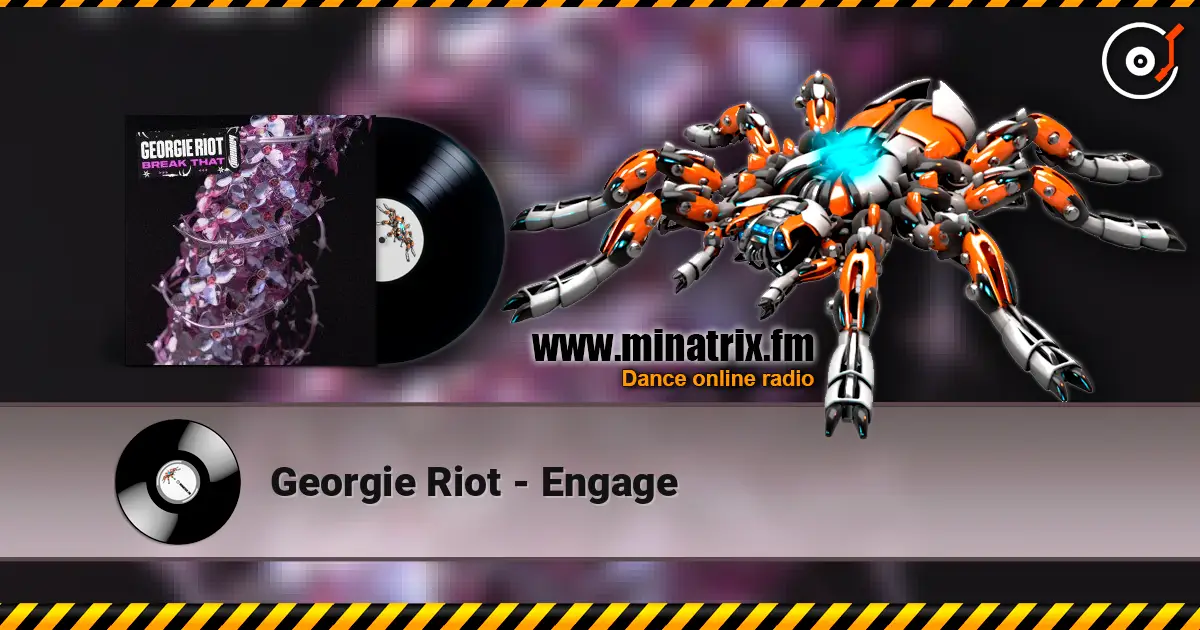 Georgie Riot - Engage escuchar online en alta calidad | Minatrix.FM