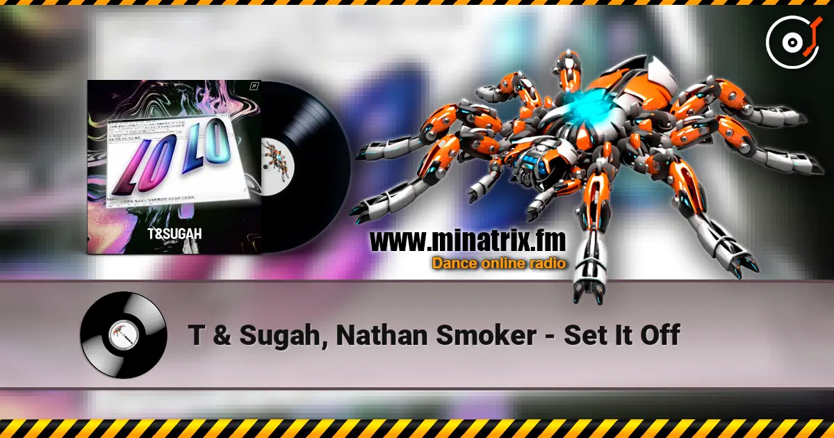 T & Sugah, Nathan Smoker - Set It Off слухати онлайн у високій якості | Minatrix.FM