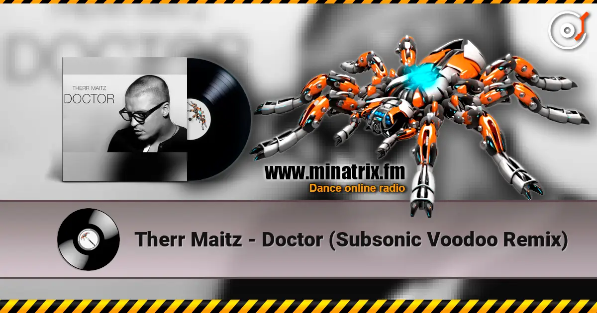 Therr Maitz - Doctor (Subsonic Voodoo Remix) escuchar online en alta calidad | Minatrix.FM
