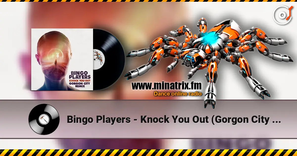 Bingo Players - Knock You Out (Gorgon City Remix) слухати онлайн у високій якості | Minatrix.FM
