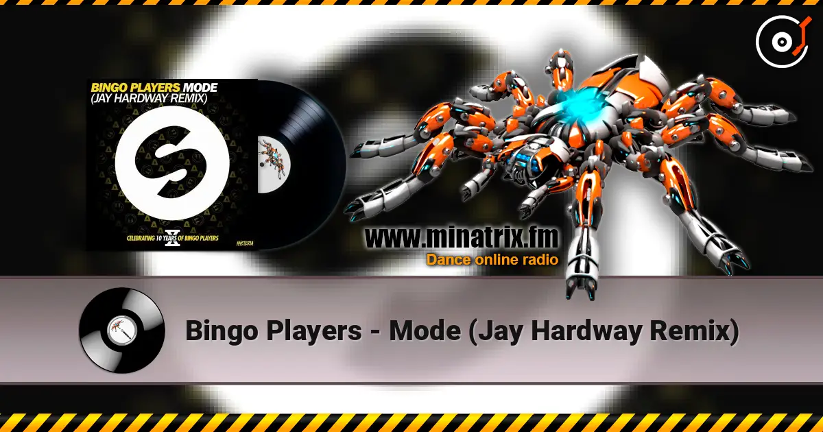 Bingo Players - Mode (Jay Hardway Remix) escuchar online en alta calidad | Minatrix.FM