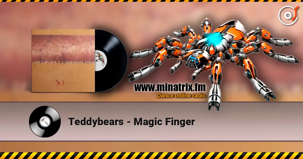Teddybears - Magic Finger escuchar online en alta calidad | Minatrix.FM