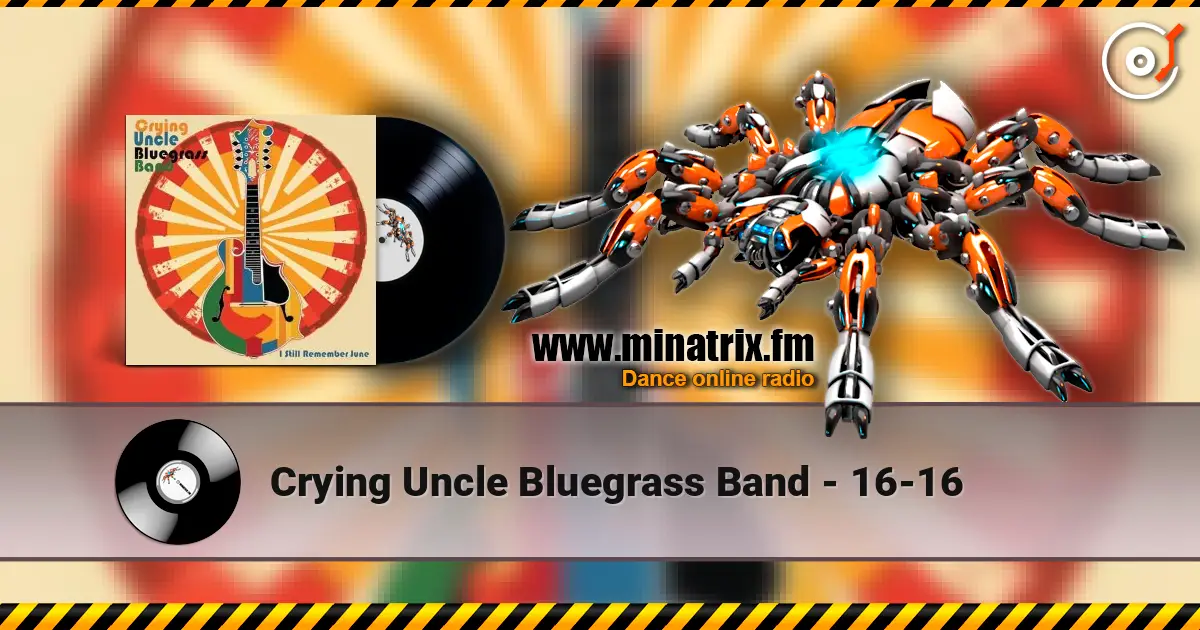 Crying Uncle Bluegrass Band - 16-16 escuchar online en alta calidad | Minatrix.FM