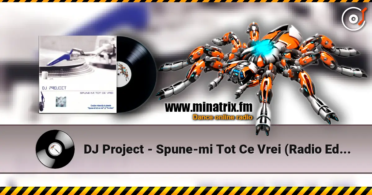DJ Project - Spune-mi Tot Ce Vrei (Radio Edit) listen online in high quality | Minatrix.FM