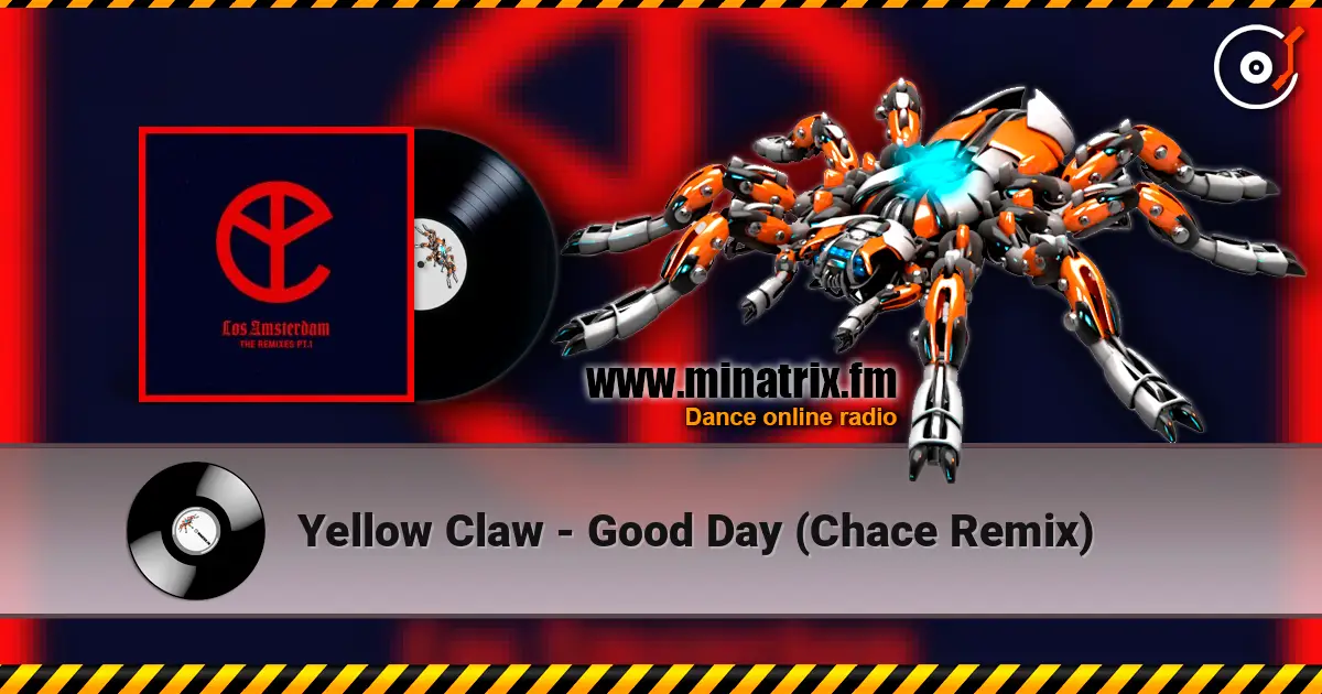 Yellow Claw - Good Day (Chace Remix) escuchar online en alta calidad | Minatrix.FM