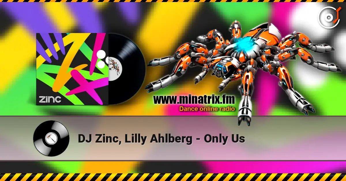 DJ Zinc, Lilly Ahlberg - Only Us слухати онлайн у високій якості | Minatrix.FM