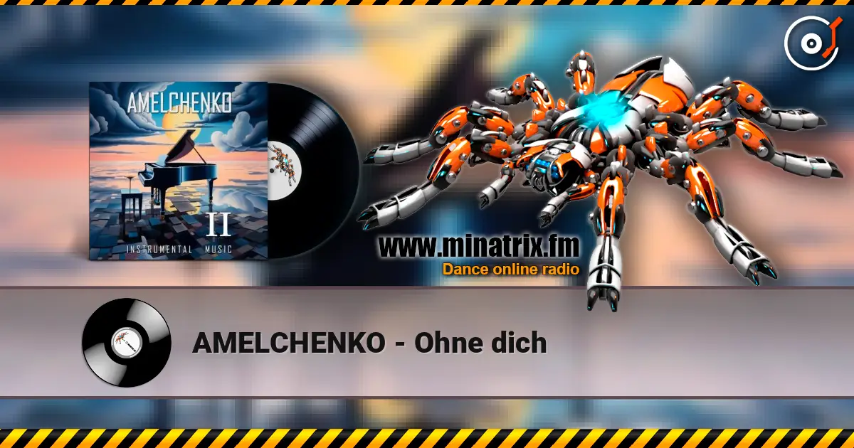 AMELCHENKO - Ohne dich escuchar online en alta calidad | Minatrix.FM