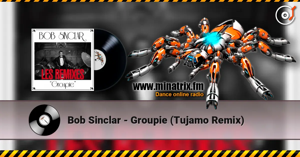 Bob Sinclar - Groupie (Tujamo Remix) escuchar online en alta calidad | Minatrix.FM