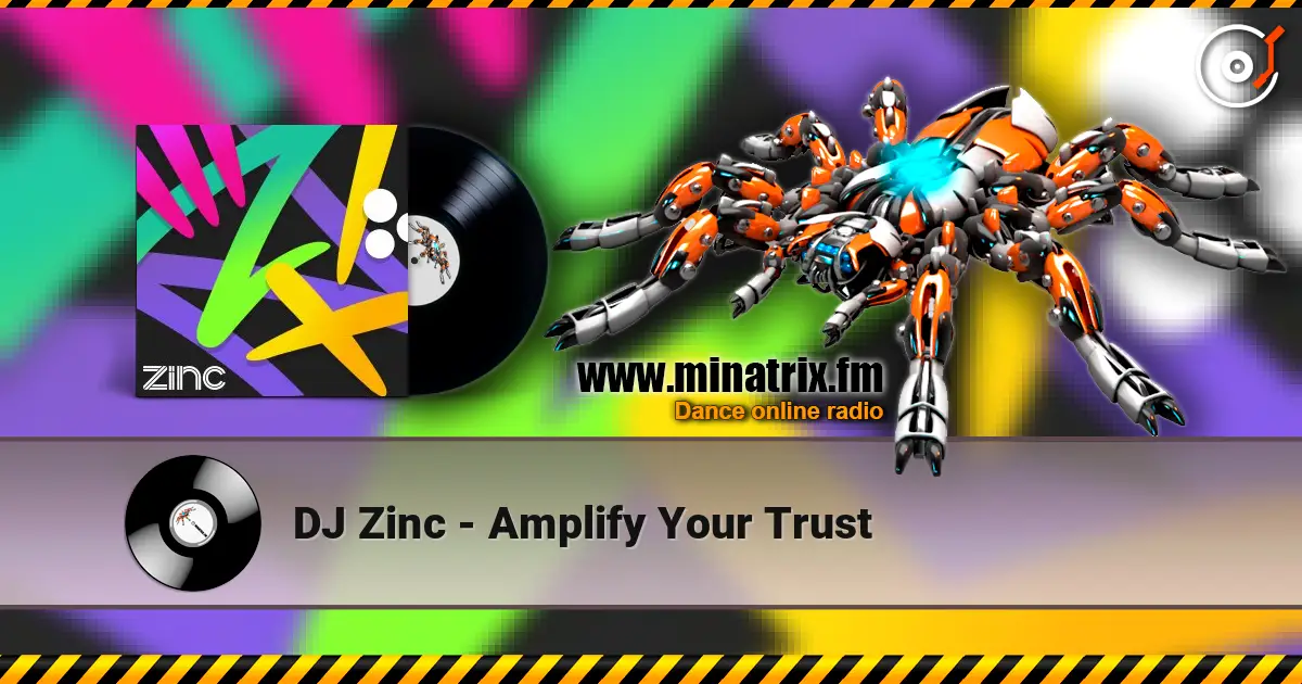 DJ Zinc - Amplify Your Trust слухати онлайн у високій якості | Minatrix.FM