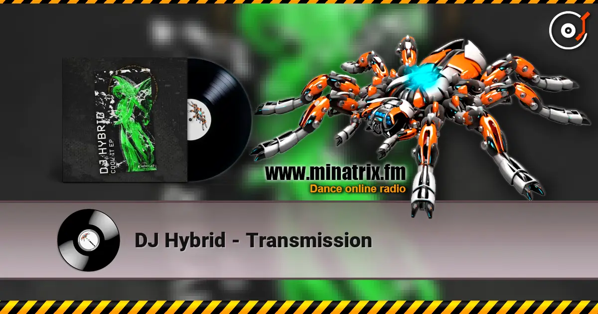 DJ Hybrid - Transmission слухати онлайн у високій якості | Minatrix.FM