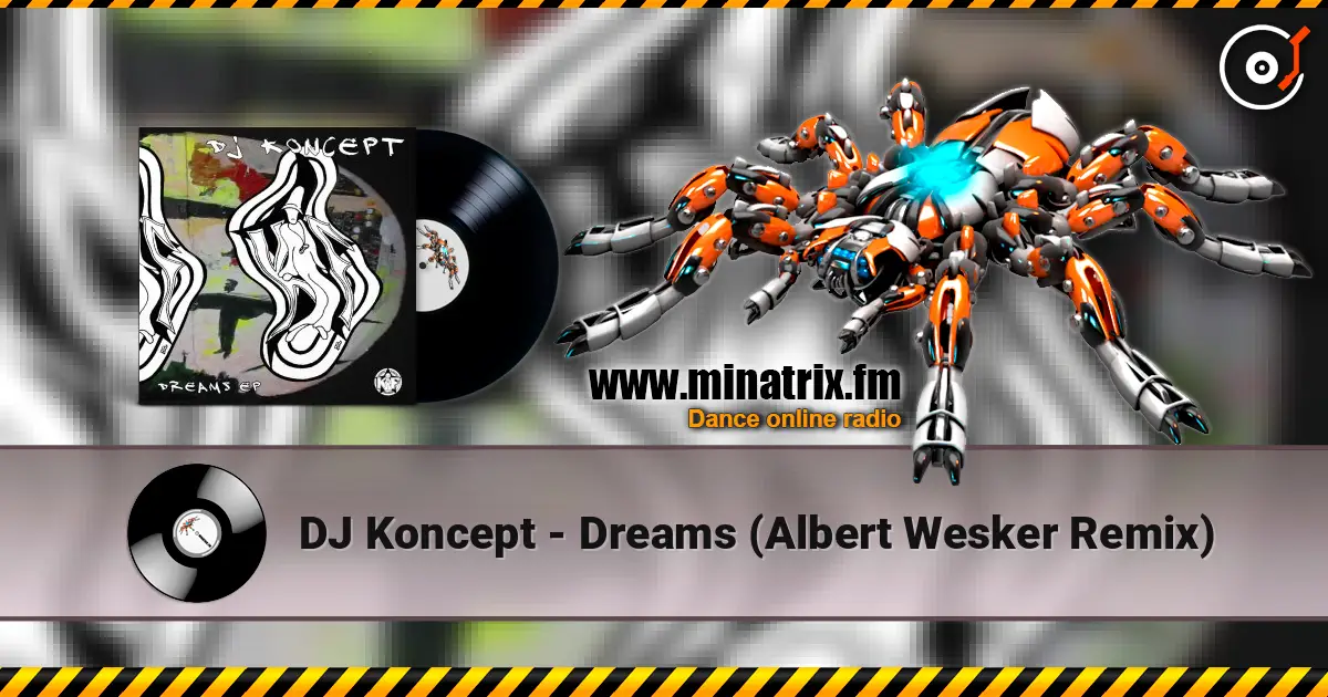 DJ Koncept - Dreams (Albert Wesker Remix) слухати онлайн у високій якості | Minatrix.FM