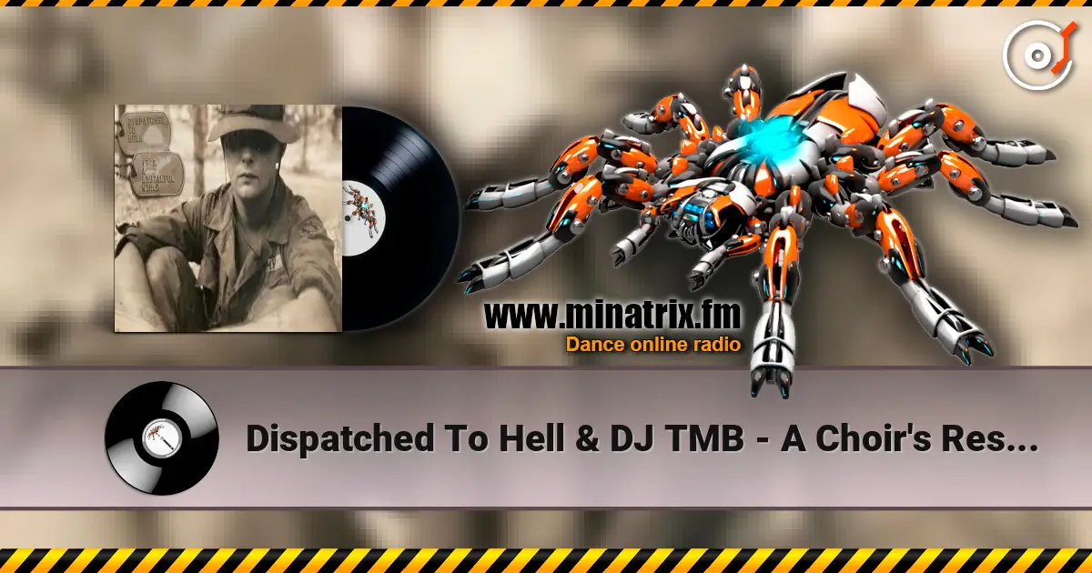 Dispatched To Hell & DJ TMB - A Choir's Resent escuchar online en alta calidad | Minatrix.FM