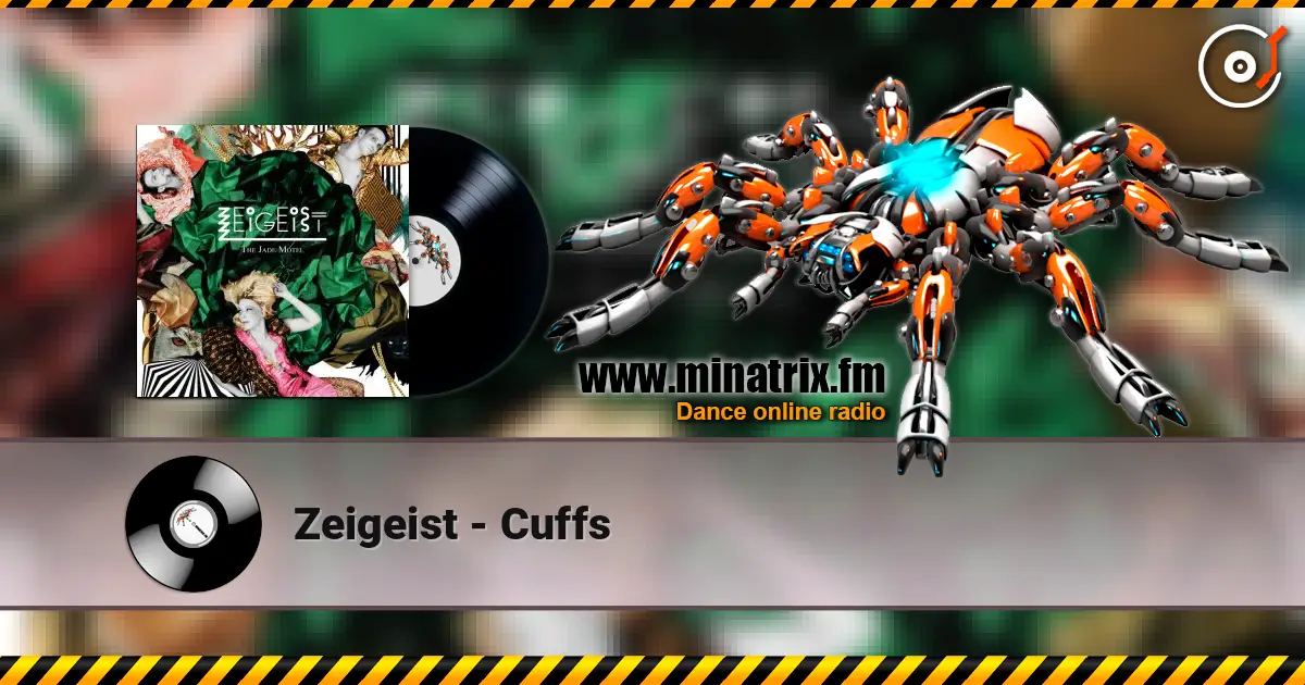 Zeigeist - Cuffs слухати онлайн у високій якості | Minatrix.FM
