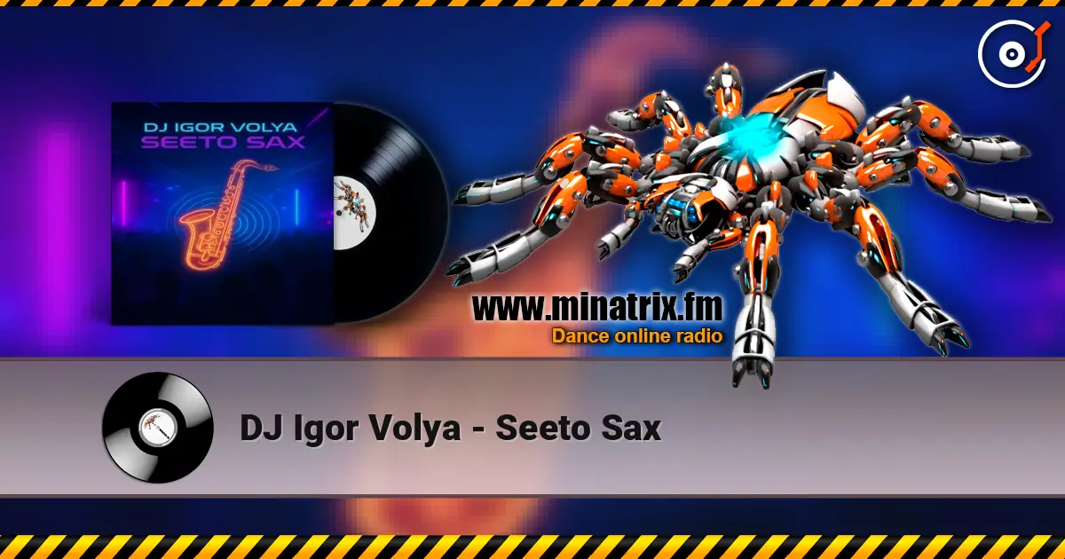 DJ Igor Volya - Seeto Sax escuchar online en alta calidad | Minatrix.FM