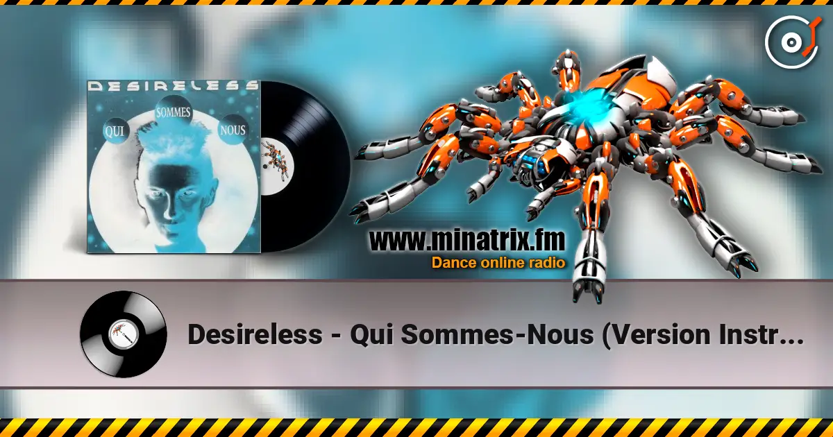 Desireless - Qui Sommes-Nous (Version Instrumentale) escuchar online en alta calidad | Minatrix.FM