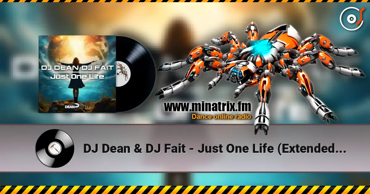 DJ Dean & DJ Fait - Just One Life (Extended Mix) escuchar online en alta calidad | Minatrix.FM