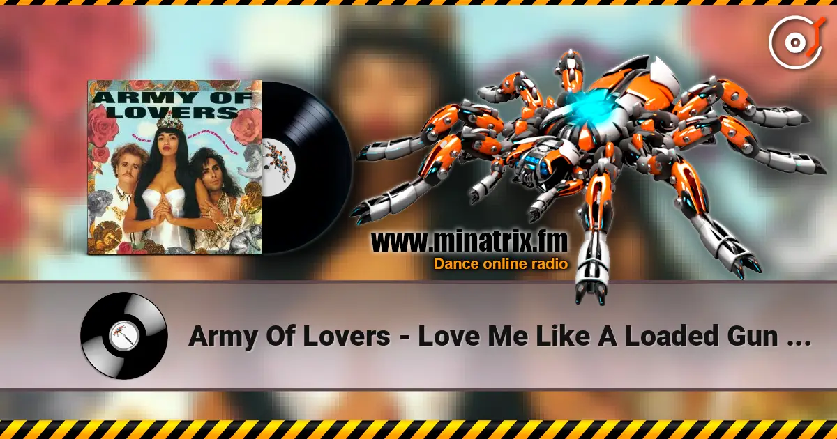 Army Of Lovers - Love Me Like A Loaded Gun [The 1990 Remix] escuchar online en alta calidad | Minatrix.FM