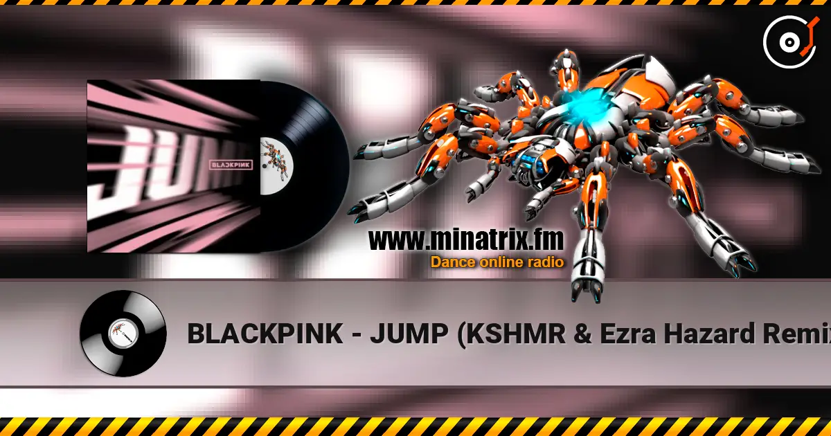 BLACKPINK - JUMP (KSHMR & Ezra Hazard Remix) escuchar online en alta calidad | Minatrix.FM