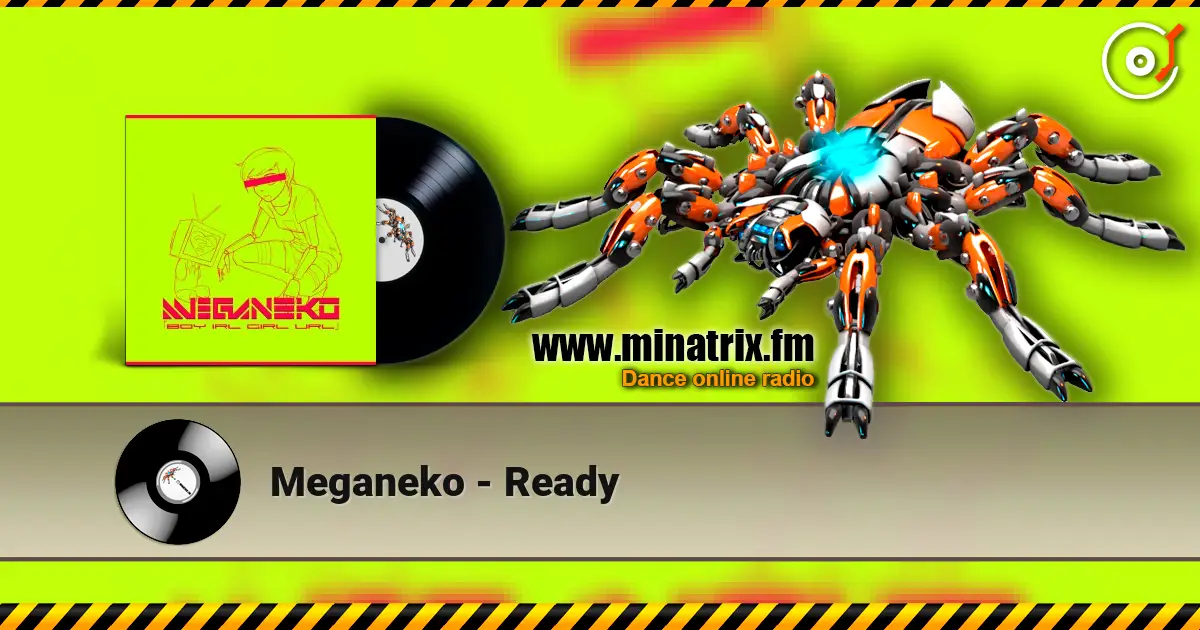 Meganeko - Ready escuchar online en alta calidad | Minatrix.FM