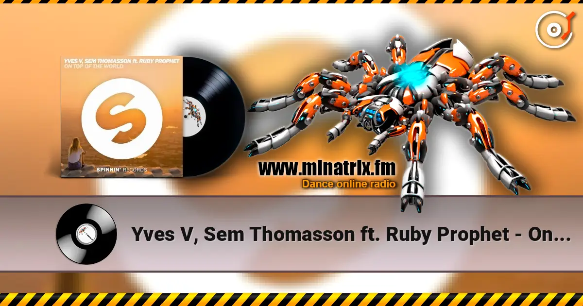 Yves V, Sem Thomasson ft. Ruby Prophet - On Top Of The World escuchar online en alta calidad | Minatrix.FM