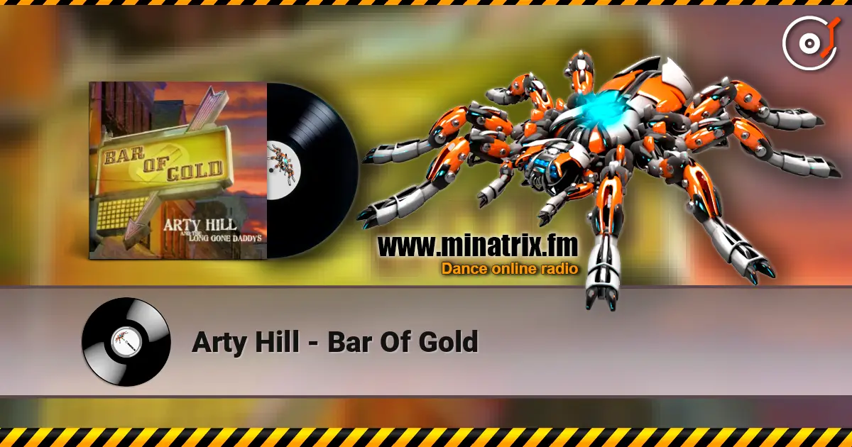 Arty Hill - Bar Of Gold escuchar online en alta calidad | Minatrix.FM