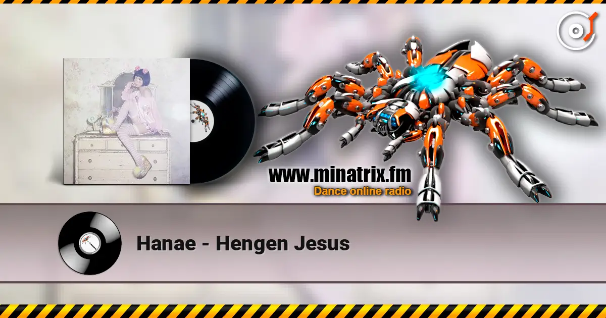 Hanae - Hengen Jesus escuchar online en alta calidad | Minatrix.FM