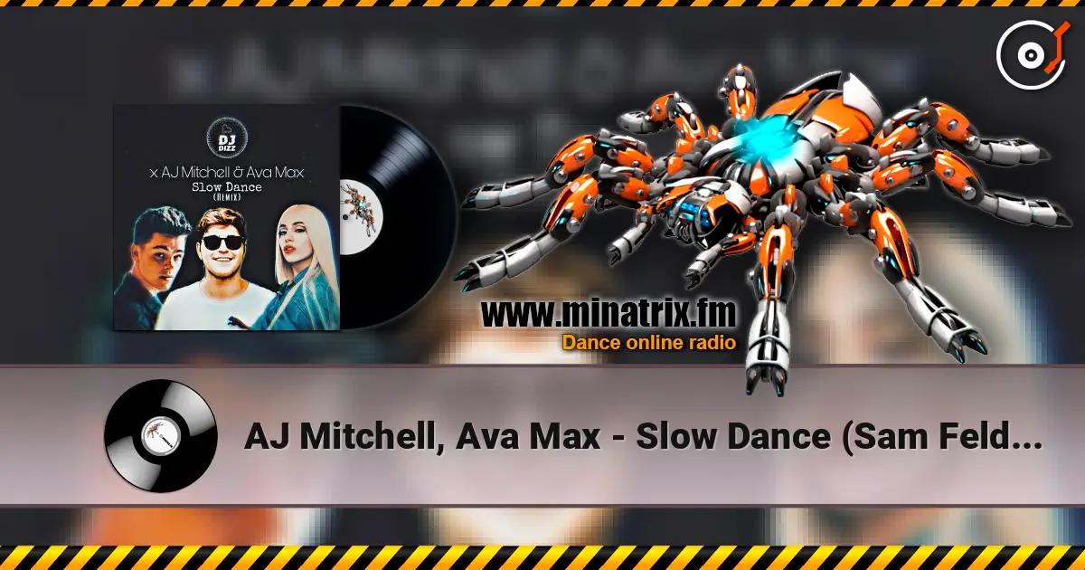 AJ Mitchell, Ava Max - Slow Dance (Sam Feldt Remix) escuchar online en alta calidad | Minatrix.FM