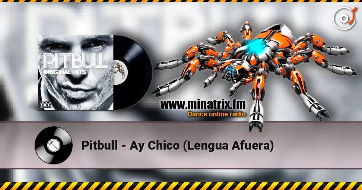 Pitbull - Ay Chico (Lengua Afuera) escuchar online en alta calidad | Minatrix.FM