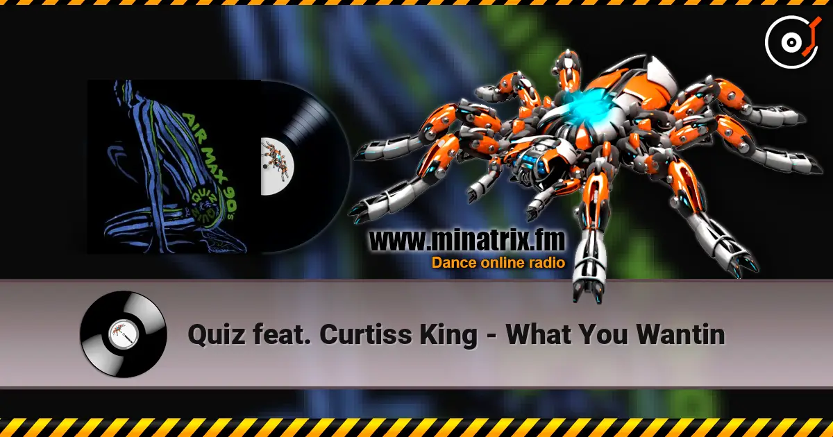 Quiz feat. Curtiss King - What You Wantin escuchar online en alta calidad | Minatrix.FM