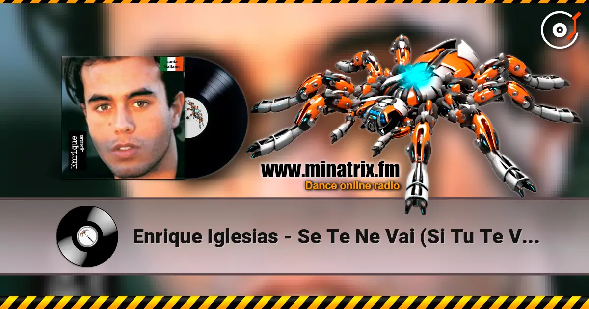 Enrique Iglesias - Se Te Ne Vai (Si Tu Te Vas) escuchar online en alta calidad | Minatrix.FM