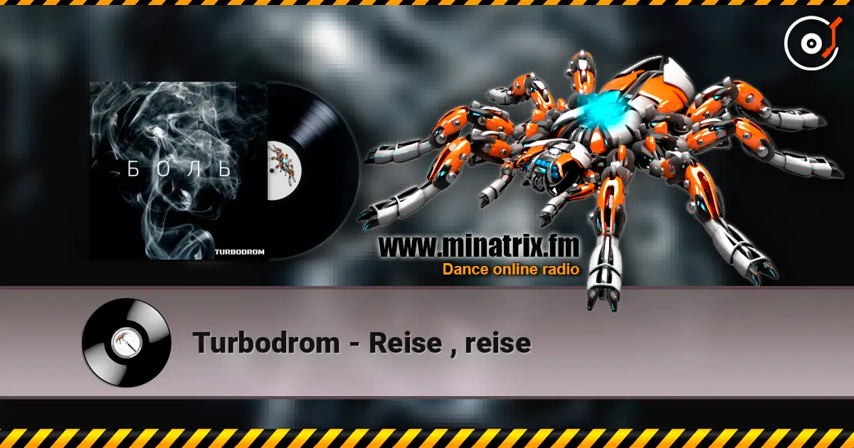 Turbodrom - Reise , reise escuchar online en alta calidad | Minatrix.FM