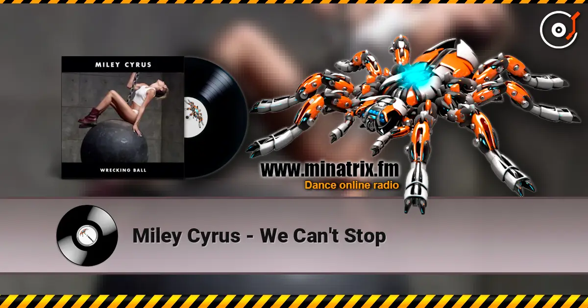 Miley Cyrus - We Can't Stop escuchar online en alta calidad | Minatrix.FM