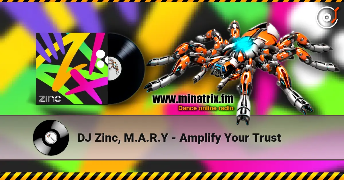 DJ Zinc, M.A.R.Y - Amplify Your Trust слухати онлайн у високій якості | Minatrix.FM