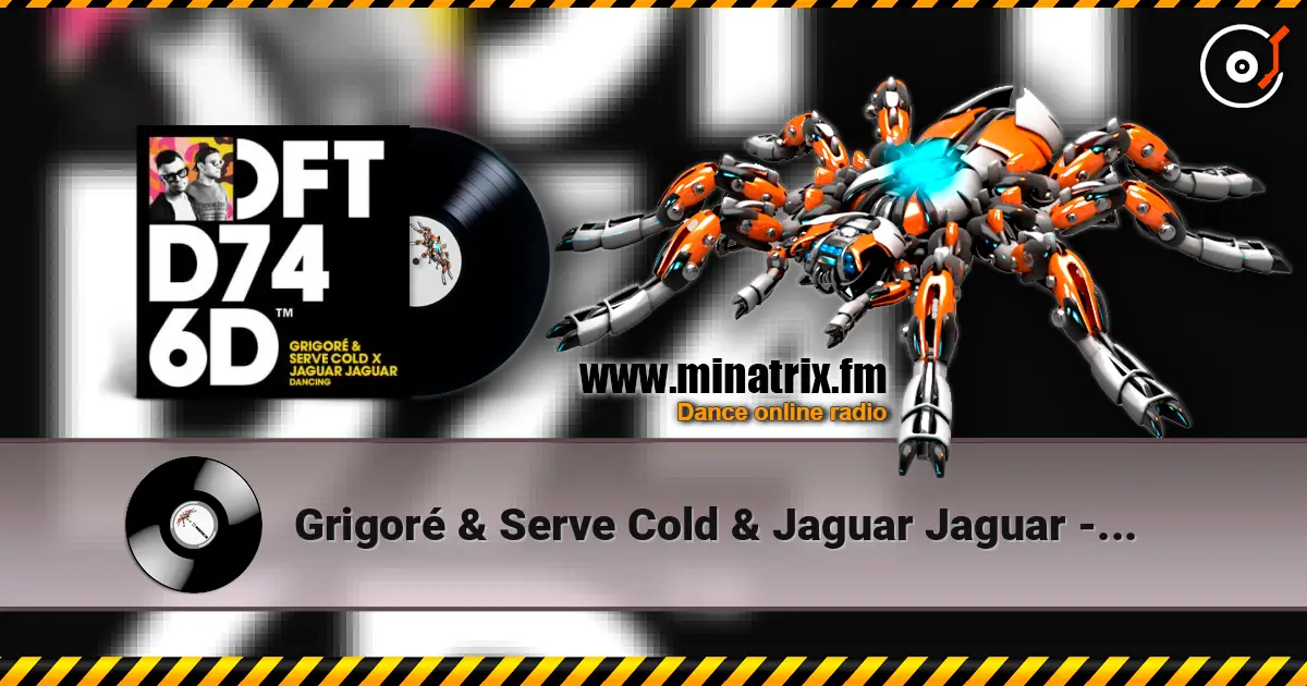 Grigoré & Serve Cold & Jaguar Jaguar - Dancing listen online in high quality | Minatrix.FM