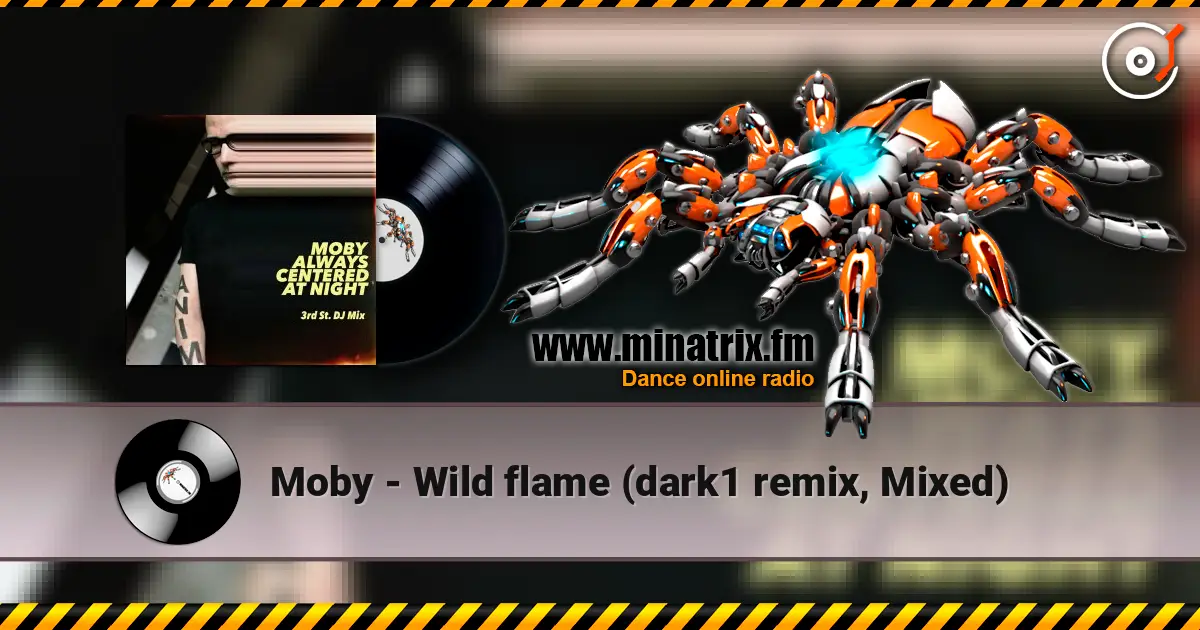 Moby - Wild flame (dark1 remix, Mixed) listen online in high quality | Minatrix.FM