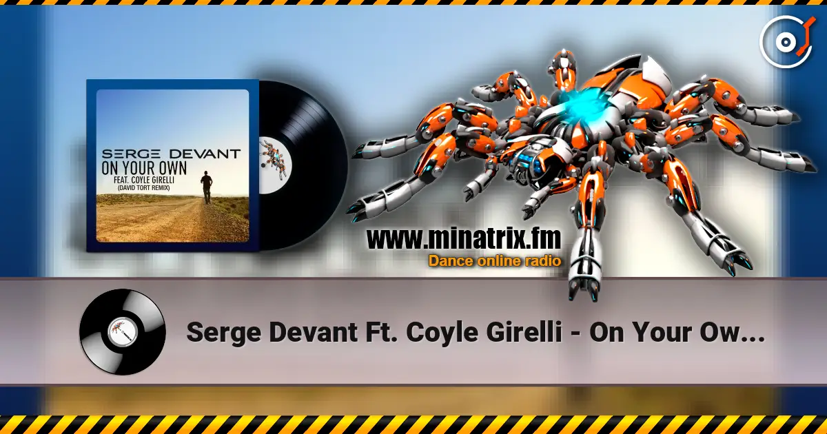 Serge Devant Ft. Coyle Girelli - On Your Own (David Tort Remix) слухати онлайн у високій якості | Minatrix.FM