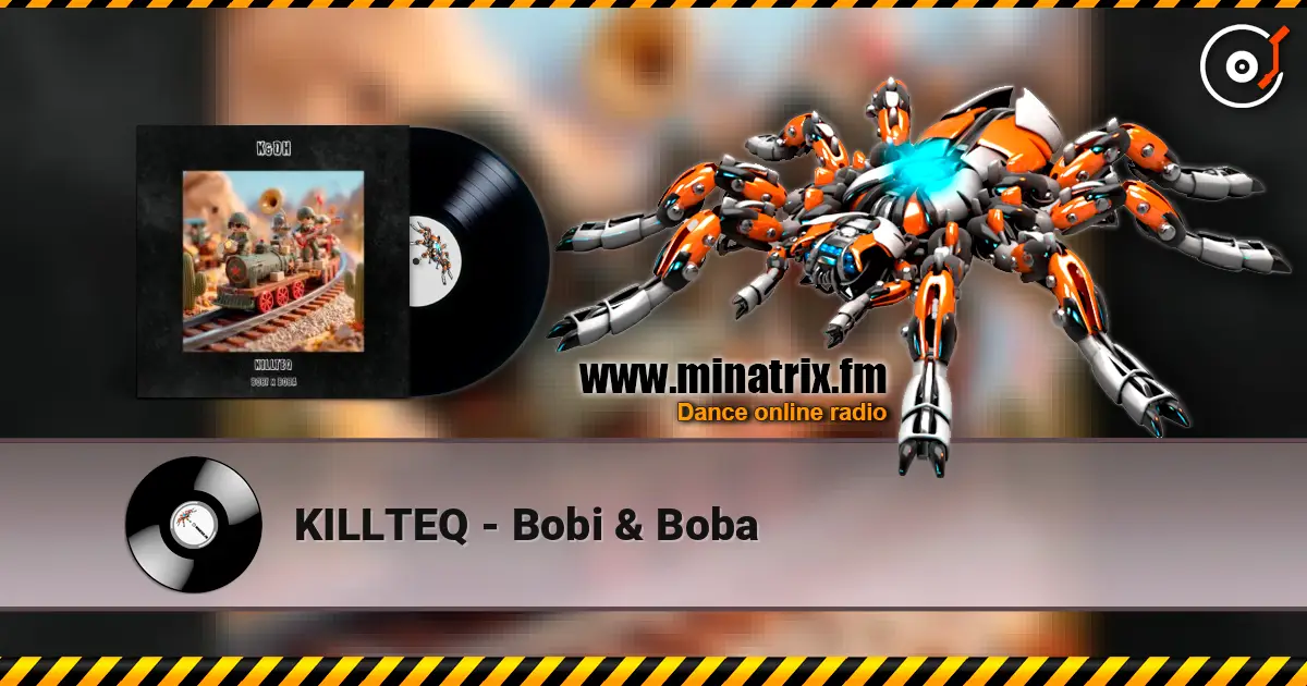 KILLTEQ - Bobi & Boba escuchar online en alta calidad | Minatrix.FM