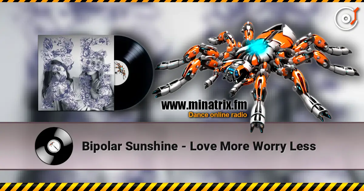 Bipolar Sunshine - Love More Worry Less escuchar online en alta calidad | Minatrix.FM