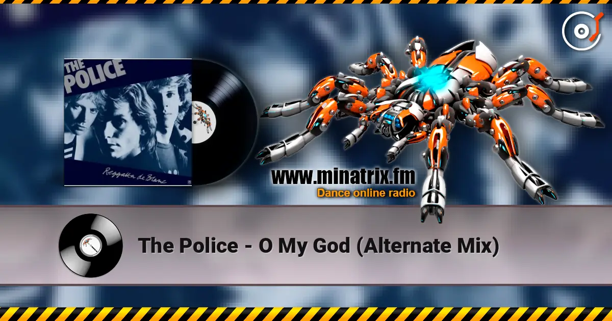 The Police - O My God (Alternate Mix) escuchar online en alta calidad | Minatrix.FM