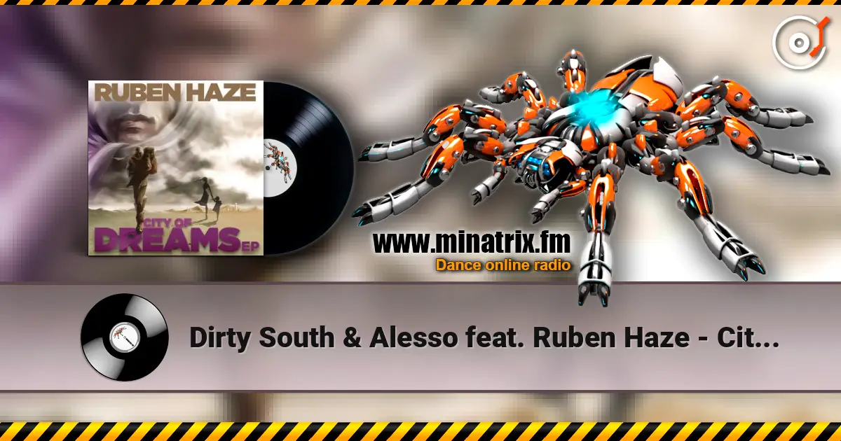 Dirty South & Alesso feat. Ruben Haze - City Of Dreams (Original Mix) escuchar online en alta calidad | Minatrix.FM
