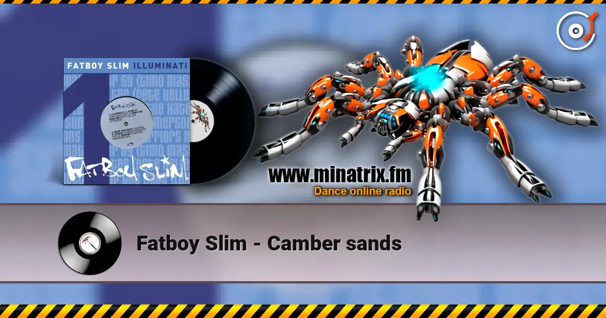 Fatboy Slim - Camber sands escuchar online en alta calidad | Minatrix.FM
