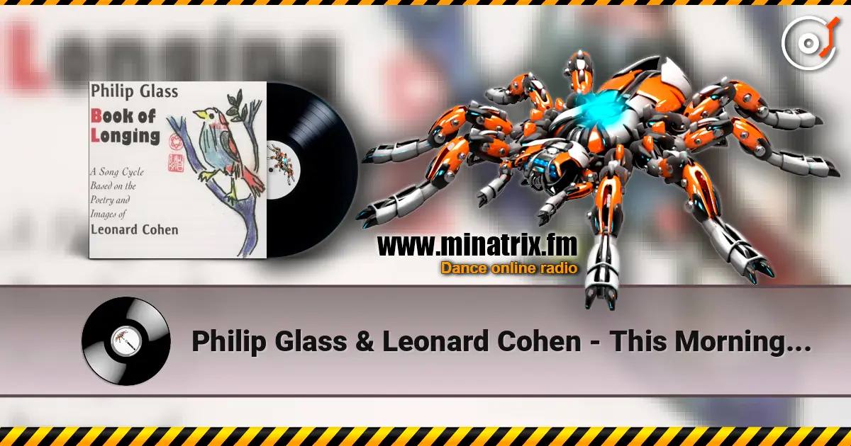 Philip Glass & Leonard Cohen - This Morning I Woke Up Again listen online in high quality | Minatrix.FM