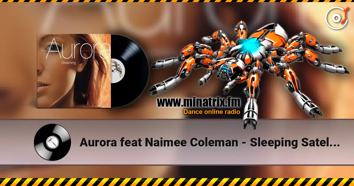 Aurora feat Naimee Coleman - Sleeping Satellite (Radio Edit) слухати онлайн у високій якості | Minatrix.FM