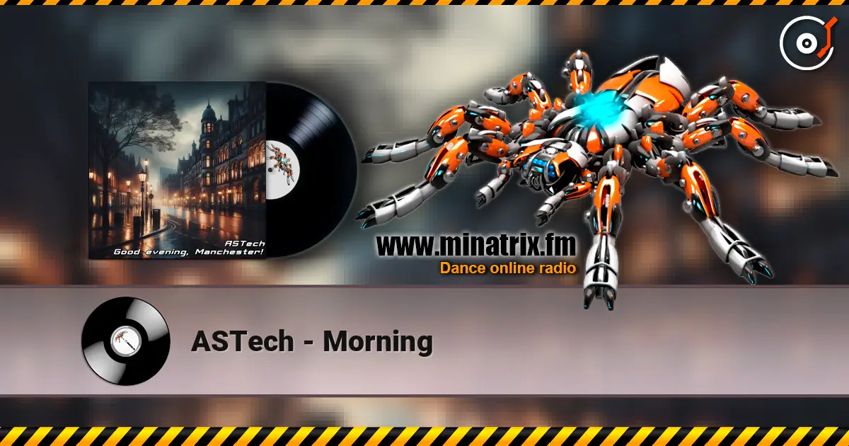 ASTech - Morning escuchar online en alta calidad | Minatrix.FM