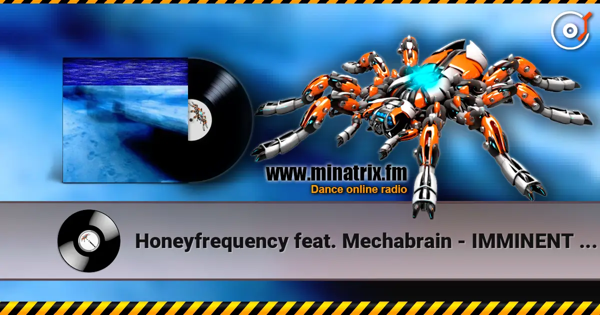 Honeyfrequency feat. Mechabrain - IMMINENT MORNING listen online in high quality | Minatrix.FM