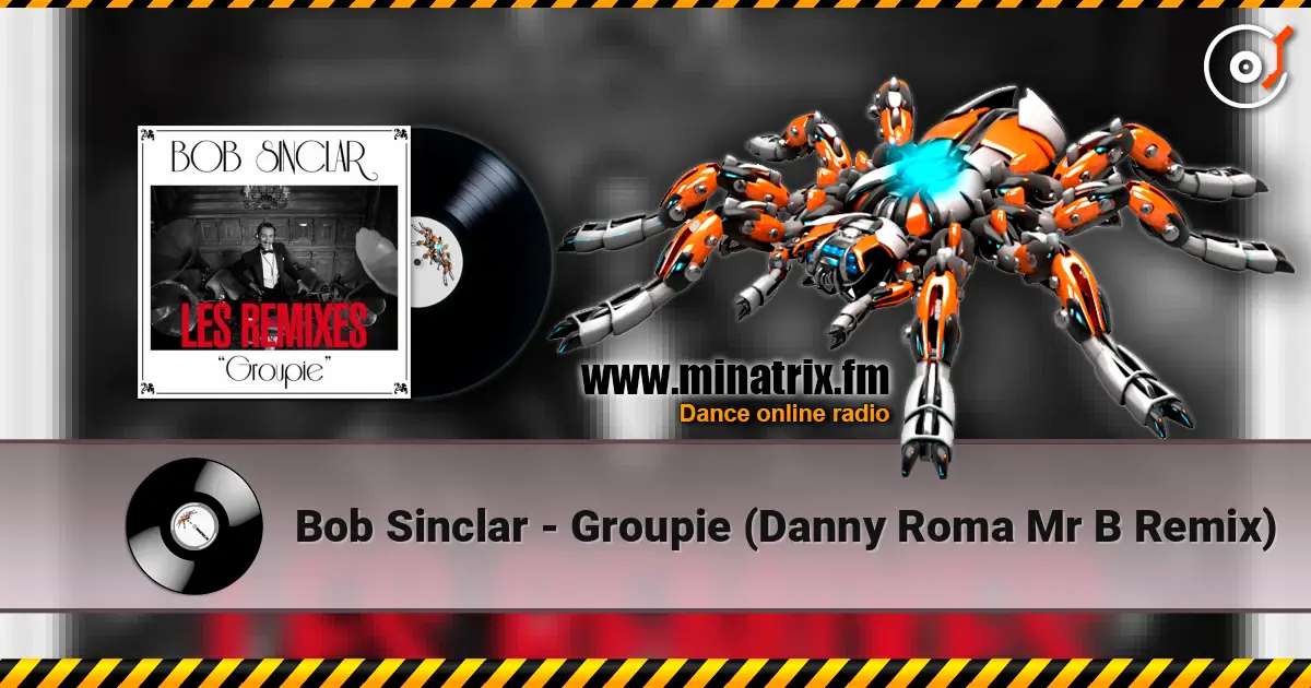 Bob Sinclar - Groupie (Danny Roma   Mr B Remix) слухати онлайн у високій якості | Minatrix.FM