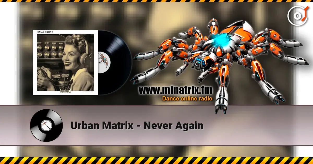 Urban Matrix - Never Again escuchar online en alta calidad | Minatrix.FM