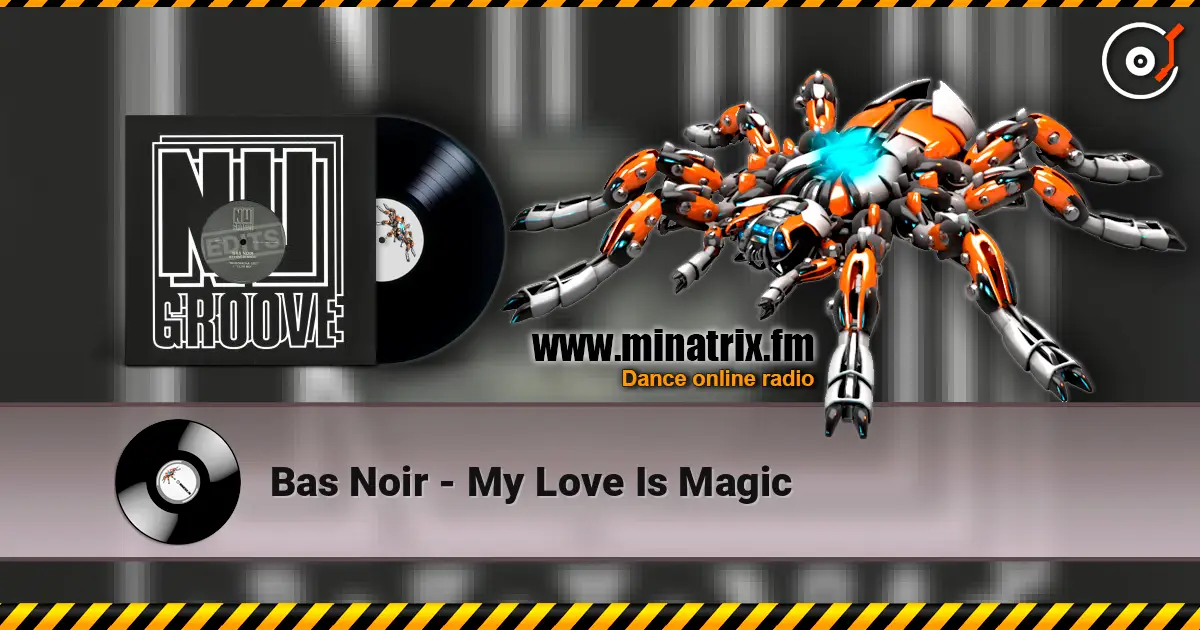 Bas Noir - My Love Is Magic escuchar online en alta calidad | Minatrix.FM