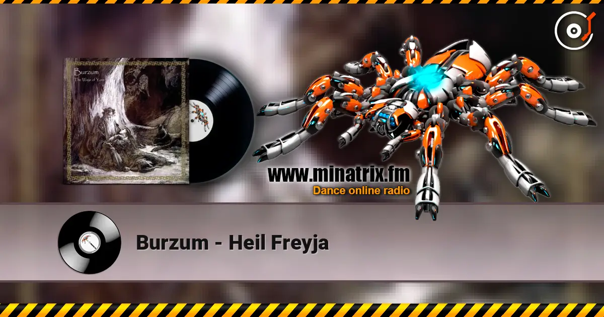 Burzum - Heil Freyja listen online in high quality | Minatrix.FM